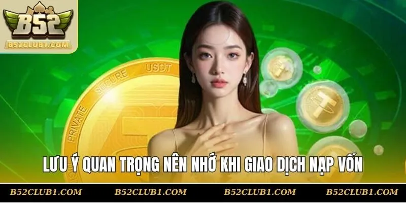 Lưu ý quan trọng nên nhớ khi giao dịch nạp vốn